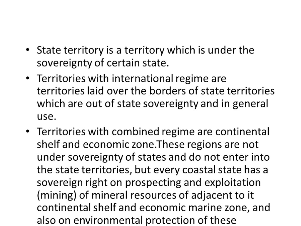 State territory is a territory which is under the sovereignty of certain state. Territories